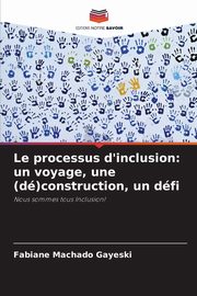Le processus d'inclusion, Machado Gayeski Fabiane