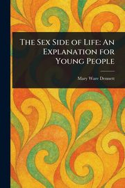 ksiazka tytu: The Sex Side of Life autor: Dennett Mary Ware