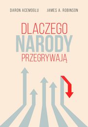 ksiazka tytu: Dlaczego narody przegrywaj autor: Acemoglu Daron,Robinson James A.