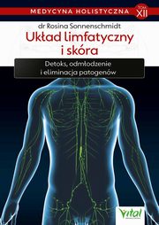 ksiazka tytu: Medycyna holistyczna Tom XII Ukad limfatyczny i skra autor: Sonnenschmidt Rosina