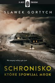 ksiazka tytu: Schronisko, ktre spowija mrok autor: Gortych Sawek