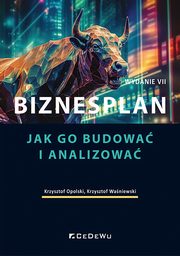ksiazka tytu: Biznesplan. Jak go budowa i analizowa (Wyd. VII) autor: Krzysztof Opolski, Krzysztof Waniewski