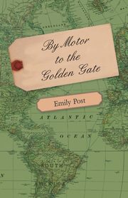 ksiazka tytu: By Motor to the Golden Gate autor: Post Emily
