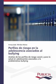 ksiazka tytu: Perfiles de riesgo en la adolescencia asociados al bullying autor: Mndez Mateo Inmaculada