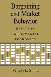 Bargaining and Market Behavior, Smith Vernon L.