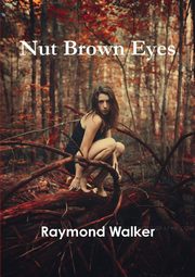 Nut Brown Eyes, Walker Raymond