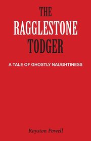 The Ragglestone Todger, Powell Royston