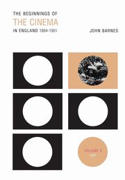 The Beginnings Of The Cinema In England,1894-1901, Barnes John