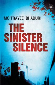 The Sinister Silence, Bhaduri Moitrayee