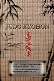 JUDO KYOHON Translation of masterpiece by Jigoro Kano created in 1931 (Spanish and English)., KANO JIGORO