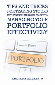 Tips and Tricks for Trading Stocks in the Nigerian Stock Market & Managing Your Portfolio Effectively, Adebanjo Adeyemi