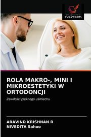 ksiazka tytu: ROLA MAKRO-, MINI I MIKROESTETYKI W ORTODONCJI autor: KRISHNAN R ARAVIND