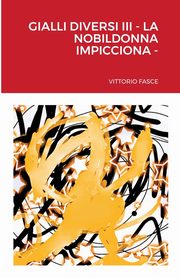GIALLI DIVERSI III - LA NOBILDONNA IMPICCIONA, FASCE VITTORIO