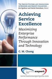 Achieving Service Excellence, Chang C. M.