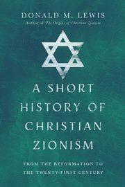 A Short History of Christian Zionism, Lewis Donald