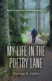 My Life in the Poetry Lane, Valler George E.