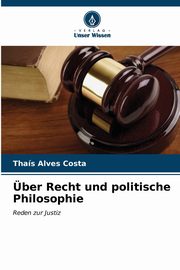 ber Recht und politische Philosophie, Alves Costa Thas