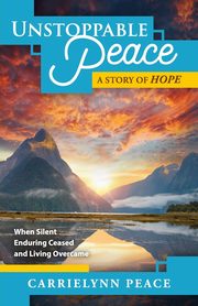 UNSTOPPABLE PEACE, Peace Carrielynn