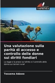 ksiazka tytu: Una valutazione sulla parit? di accesso e controllo delle donne sui diritti fondiari autor: Adawo Tessema