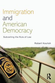 Immigration and American Democracy, Koulish Robert