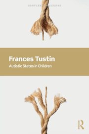 Autistic States in Children, Tustin Frances