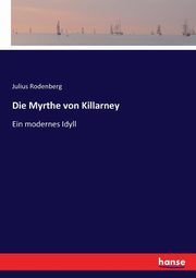 Die Myrthe von Killarney, Rodenberg Julius