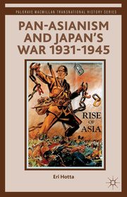 Pan-Asianism and Japan's War 1931-1945, Hotta Eri
