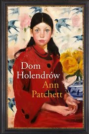 Dom Holendrw, Patchett Ann