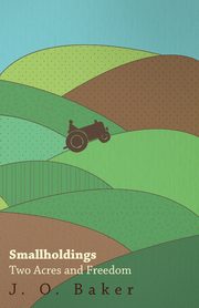 Smallholdings - Two Acres And Freedom, Baker J.