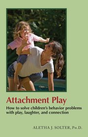 Attachment Play, Solter Aletha Jauch