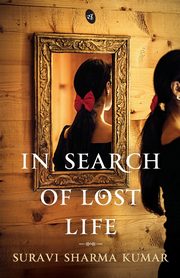 In Search of Lost Life, Sharma Suravi Kumar