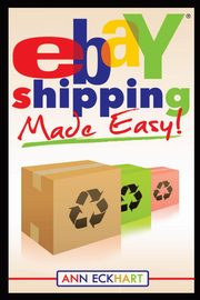 Ebay Shipping Made Easy, Eckhart Ann