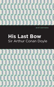 His Last Bow, Doyle Arthur Conan Sir