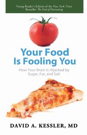 Your Food Is Fooling You, KESSLER DAVID A.