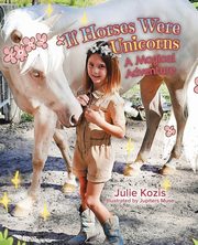 If Horses Were Unicorns, Kozis Julie