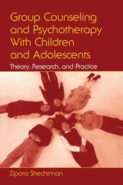 Group Counseling and Psychotherapy With Children and Adolescents, Shechtman Zipora