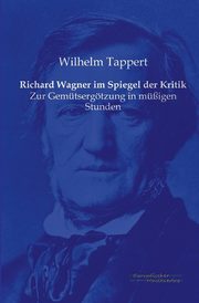 Richard Wagner im Spiegel der Kritik, Tappert Wilhelm