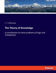 The Theory of Knowledge, Hobhouse L. T.