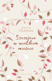 ksiazka tytu: Szczcie w wielkim miecie autor: Olubiska Katarzyna