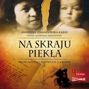 Na skraju pieka Opowiadania i reportae z kresw, Lewandowska-Kkol Agnieszka
