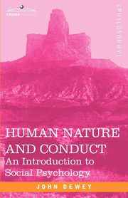 Human Nature and Conduct, Dewey John