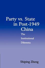 Party vs. State in Post-1949 China, Zheng Shiping
