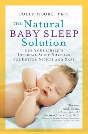 ksiazka tytu: The Natural Baby Sleep Solution autor: Moore Polly