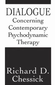 Dialogue Concerning Contemporary Psychodynamic Therapy, Chessick Richard D.