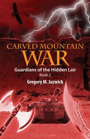 Carved Mountain War, Juzwick Gregory M.