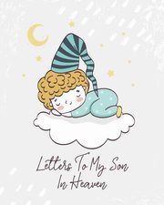 ksiazka tytu: Letters To My Son In Heaven autor: Larson Patricia