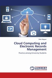 Cloud Computing and Electronic Records Management, Magawi Silas