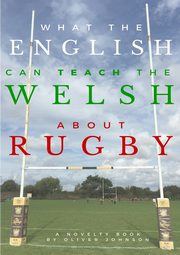 What the English can teach the Welsh about rugby, Johnson Oliver
