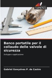 Banco portatile per il collaudo delle valvole di sicurezza, Gonalves P. de Castro Gabriel