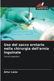 Uso del sacco erniario nella chirurgia dell'ernia inguinale, Laizo Artur